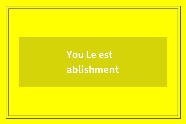 You Le establishment
