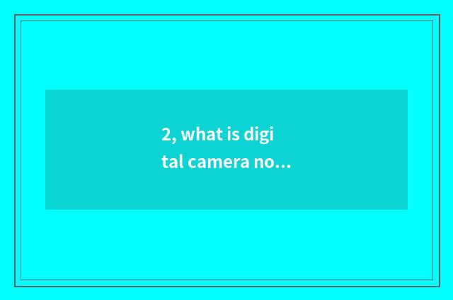 2, what is digital camera nondestructive compresses a format?