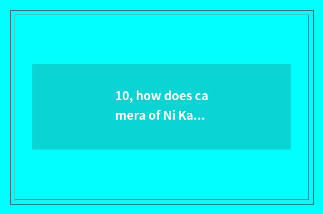 10, how does camera of Ni Kang number move time?