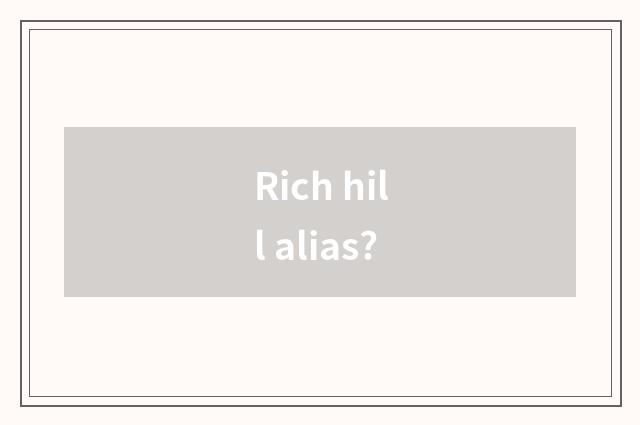 Rich hill alias?