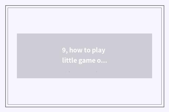 9, how to play little game of corpse of plant big fight?