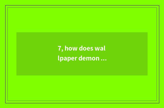 7, how does wallpaper demon install dynamic wallpaper?