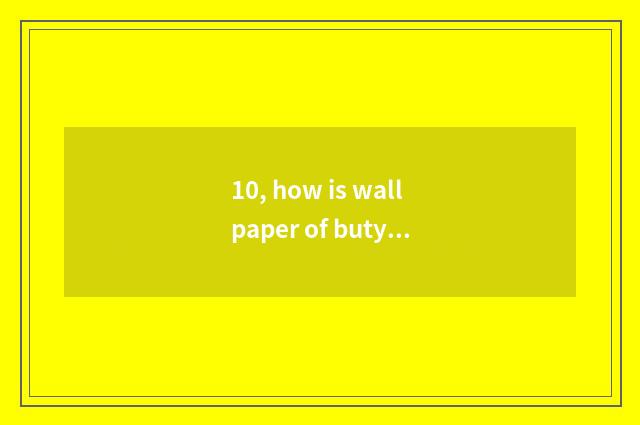 10, how is wallpaper of butyric wallpaper trends installed?
