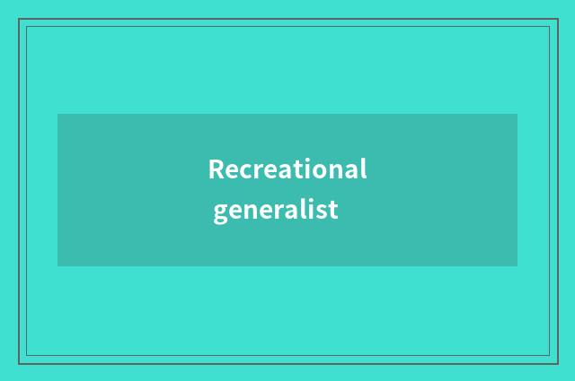 Recreational generalist