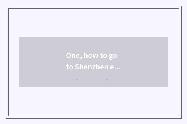 One, how to go to Shenzhen east door cate street?