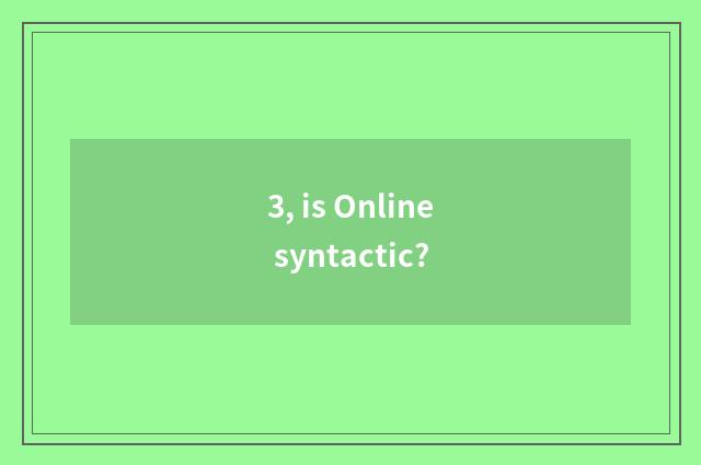 3, is Online syntactic?