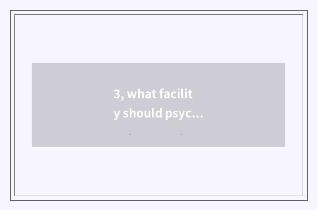 3, what facility should psychological advisory room provide?