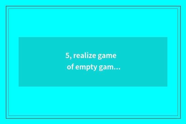 5, realize game of empty game hall to which download?