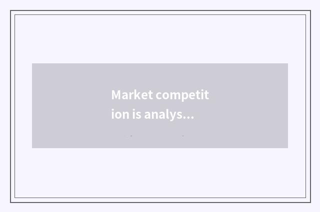 Market competition is analysed