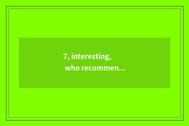 7, interesting, who recommends some of interesting website?