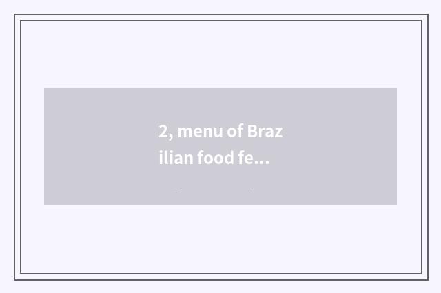 2, menu of Brazilian food festival?