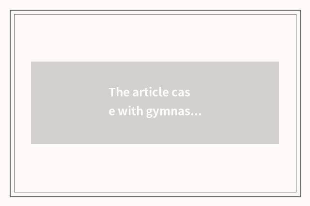 The article case with gymnastical good figure?