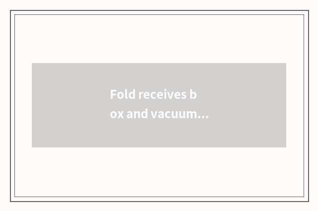 Fold receives box and vacuum bag: Solve store the space is insufficient