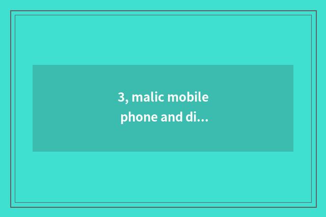 3, malic mobile phone and digital camera which had taken a picture?