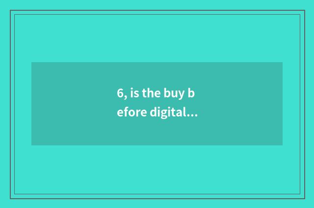 6, is the buy before digital camera has photographed resemble a head?