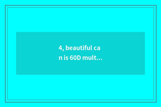 4, beautiful can is 60D multiple?