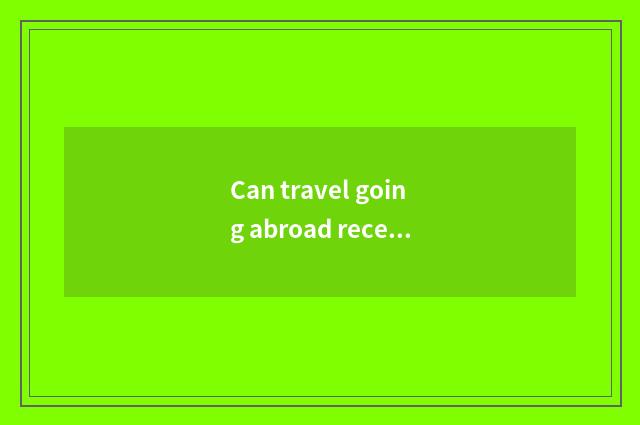 Can travel going abroad receive domestic telephone call?