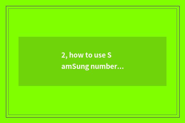2, how to use SamSung number watch for an opportunity?