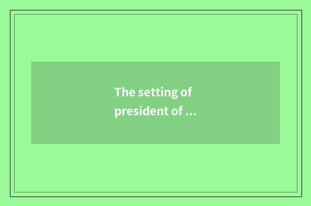 The setting of president of the household that visit the home and leadership abi