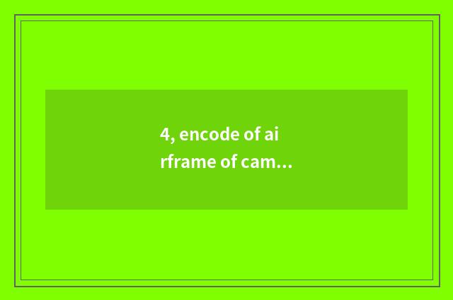 4, encode of airframe of camera of Suo Ni number?