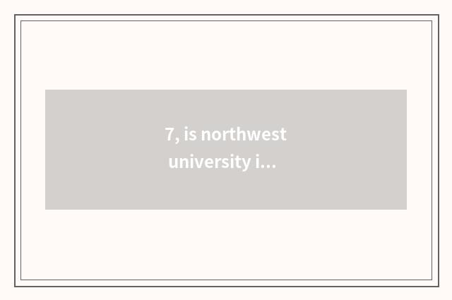 7, is northwest university in that?