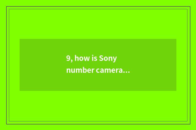 9, how is Sony number camera set when setting, take a picture?