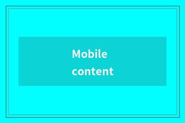 Mobile content