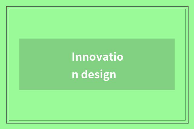 Innovation design