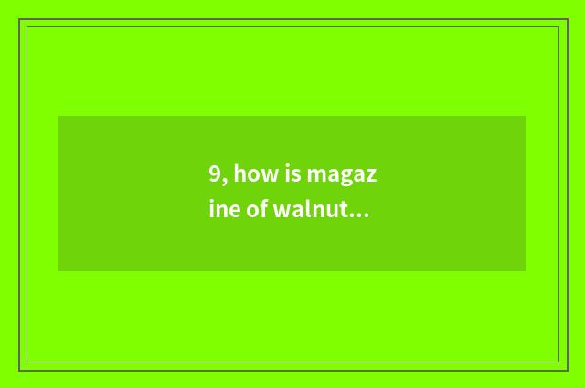 9, how is magazine of walnut diary cate put?