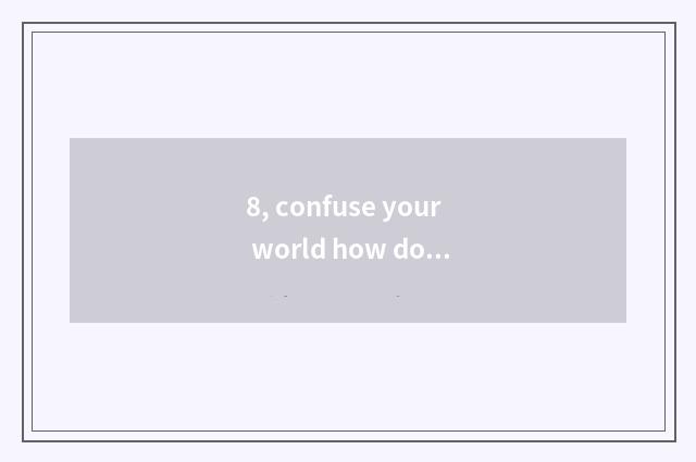 8, confuse your world how domestic baby-sitter?