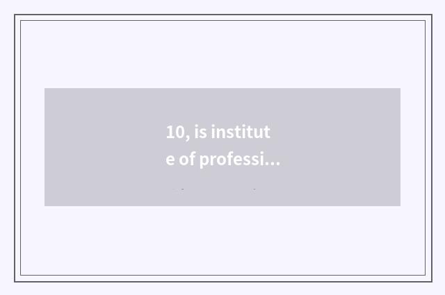10, is institute of profession of jujube village science and technology professi