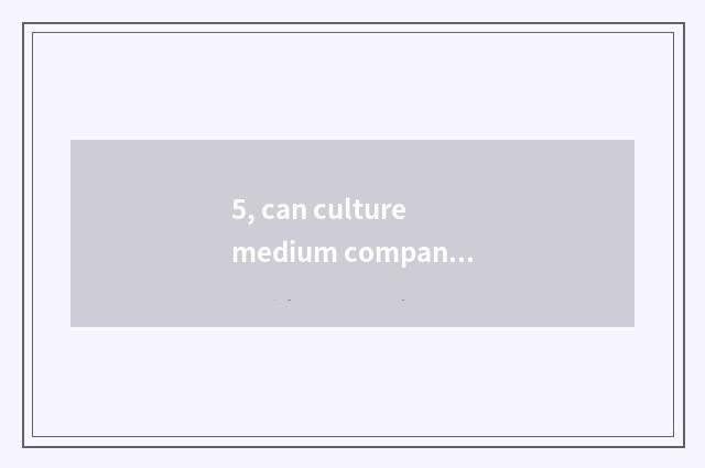 5, can culture medium company give a book?