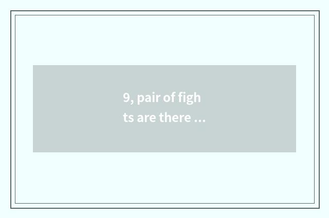 9, pair of fights are there kind network game?