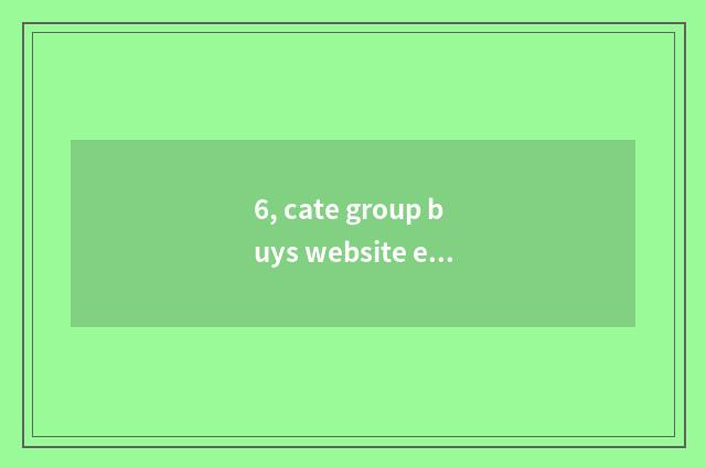 6, cate group buys website encyclopedia! Urgent?