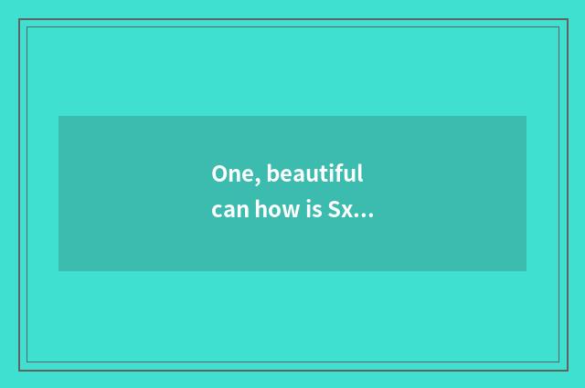 One, beautiful can how is Sx220 used?