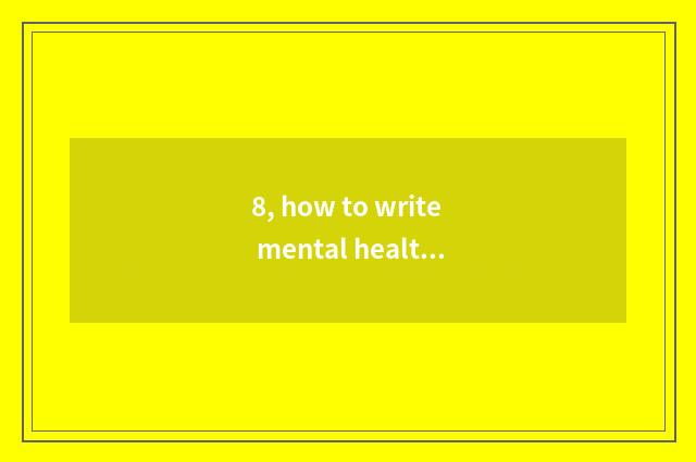 8, how to write mental health to teach outstanding counsellor material?