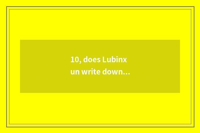 10, does Lubinxun write down crosshead adrift?