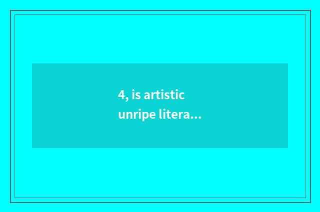 4, is artistic unripe literacy class important?