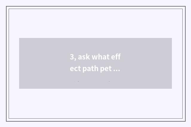 3, ask what effect path pet growing red took?
