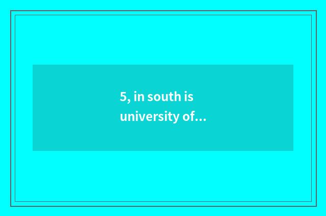 5, in south is university of politics and law of finance and economics professio