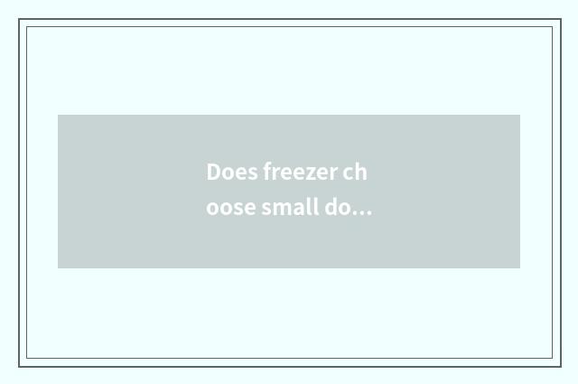 Does freezer choose small doohickey common sense?