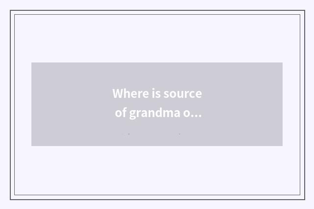 Where is source of grandma of Holand milker milk powder?