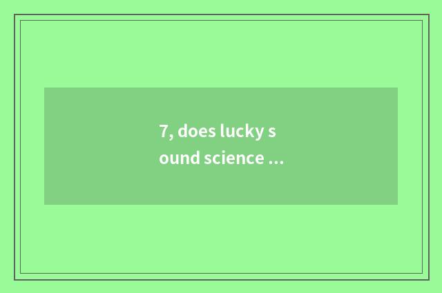 7, does lucky sound science and technology have radiation?