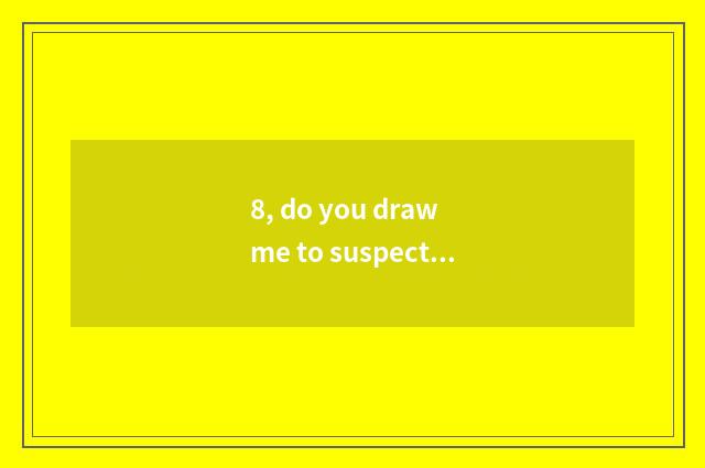 8, do you draw me to suspect ran play?