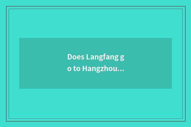 Does Langfang go to Hangzhou transient bank city?