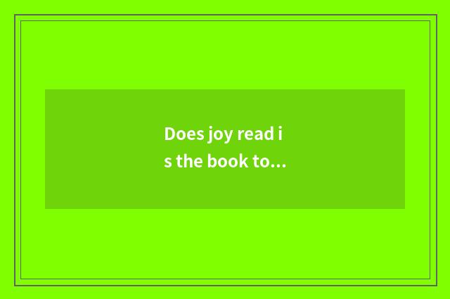 Does joy read is the book to be bought surely?