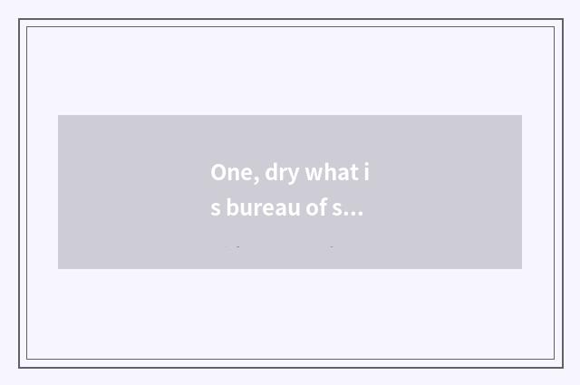 One, dry what is bureau of science and technology? What makes inning of science