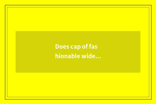 Does cap of fashionable wide the brim of a hat weave a method?