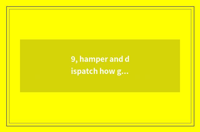 9, hamper and dispatch how group statement?