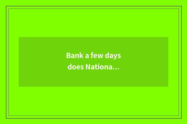 Bank a few days does National Day of city profession institute put?